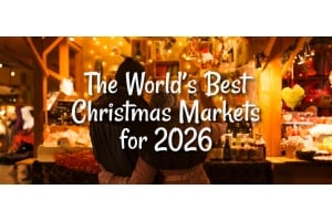 The World’s Best Christmas Markets for 2026
